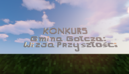 Gminny Konkurs Minecraft - „Gmina Gołcza: Wizja Przyszłości”